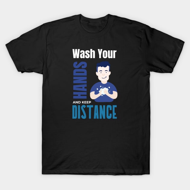 Wash your Hands and keep Distance T-Shirt by NEWdraft FABRICS